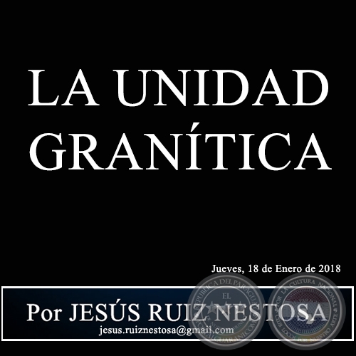 LA UNIDAD GRANÍTICA - Por JESÚS RUIZ NESTOSA - Jueves, 18 de Enero de 2018
